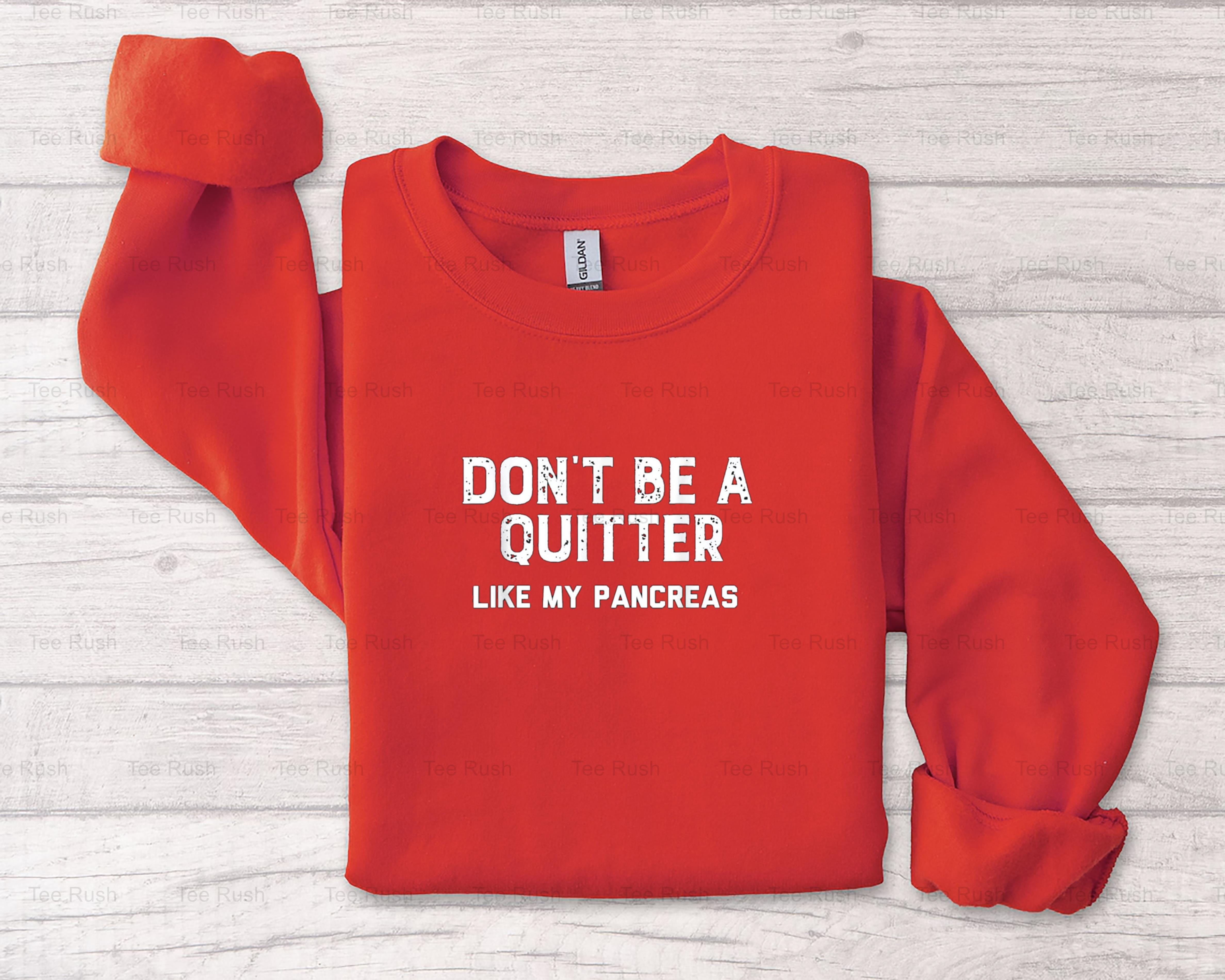 Don't Be Quitter Like My Pancreas Funny Diabetes Gift Awareness Humor,T ...
