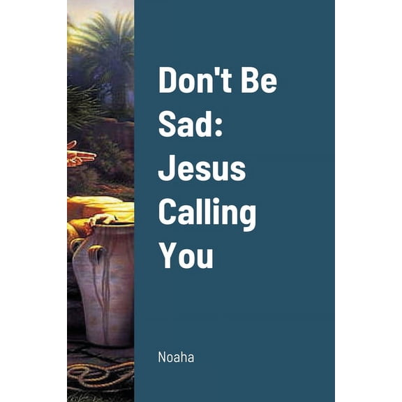 Don't Be Sad: Part (2) Jesus Calling You, (Paperback)