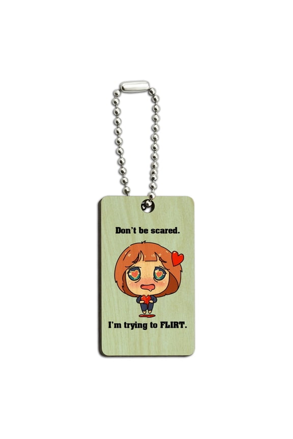 Don't Be Scared I'm Trying to Flirt Kawaii Chibi Heart Wood Wooden Rectangle Keychain Key Ring