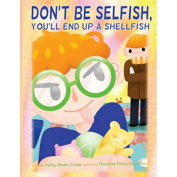 Don't Be Selfish You'll End Up A Shellfish, (Paperback)
