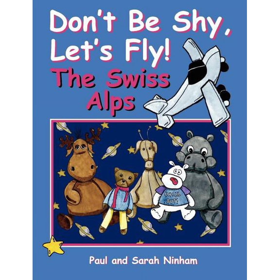 Don't Be Shy, Let's Fly! The Swiss Alps, (Paperback)