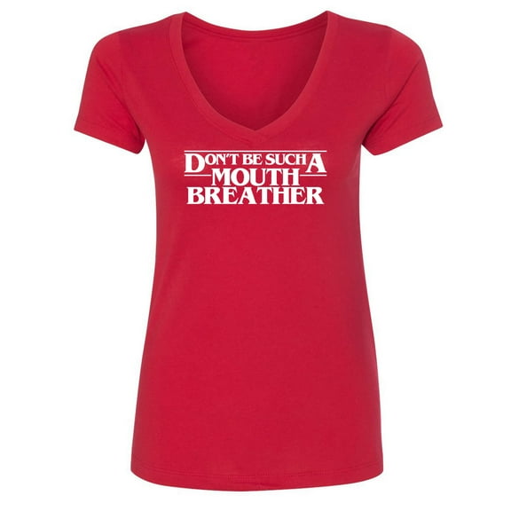Don't Be Such A Mouth Breather Womens V-Neck Tee