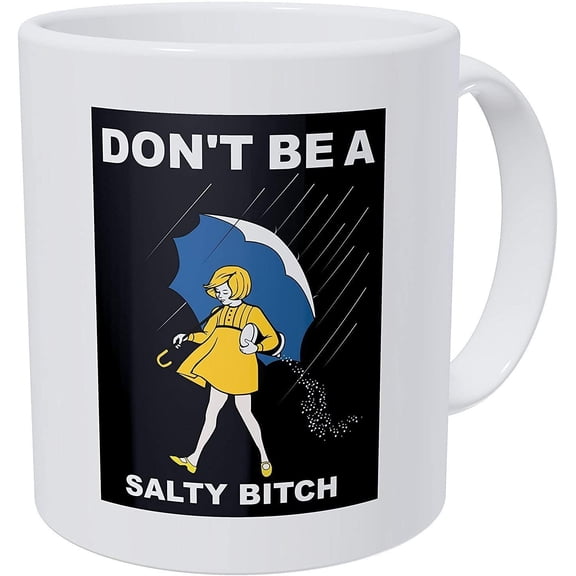 – Don't Be That Salty Girl - 11 Ounces Gift Coffee Mug – Funny Inspirational And Motivational