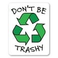 thumbnail image 1 of “Don’t Be Trashy” Decal Recycle Symbol, 1 of 2