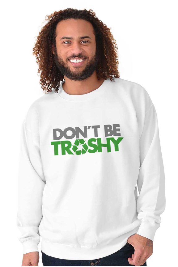 Don't Be Trashy Reduce Reuse Recycle Unisex Plus Fleece Graphic Sweatshirt Brisco Brands 4X