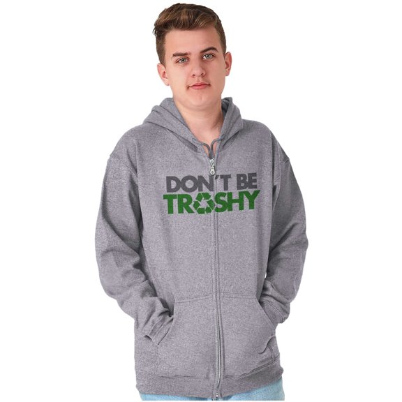 Don't Be Trashy Reduce Reuse Recycle Unisex Fleece Graphic Zip Up Hoodie Brisco Brands 5X