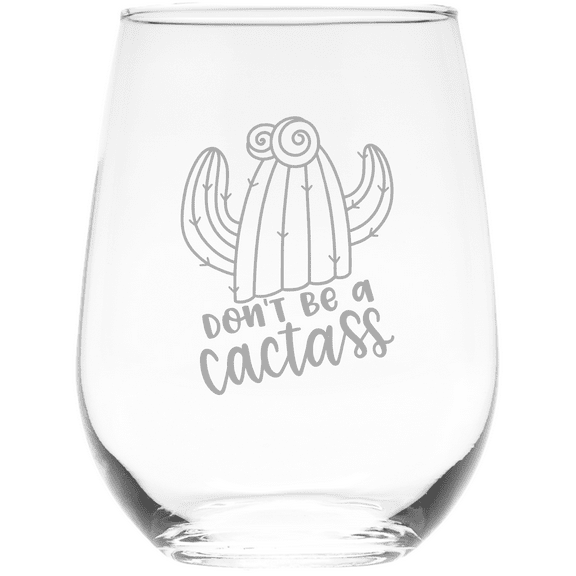 Don't Be a Cactass Stemless Wine Glass, Funny Gift for Men and Women - 17 oz.