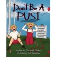 thumbnail image 1 of Don't Be a Pusi: A Politically Incorrect Book for Entitled Teens and Their Traumatized Parents. (Paperback) by Elizabeth Jordan, 1 of 1