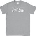 thumbnail image 1 of Don't Be a Richard T-Shirt Funny Sarcastic Humor Novelty Cotton Tee - Heather Grey, M, 1 of 1