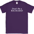 thumbnail image 1 of Don't Be a Richard T-Shirt Funny Sarcastic Humor Novelty Cotton Tee - Purple, 2XL, 1 of 1