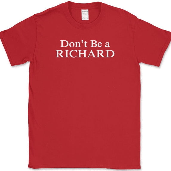 Don't Be a Richard T-Shirt Funny Sarcastic Humor Novelty Cotton Tee - Red, M