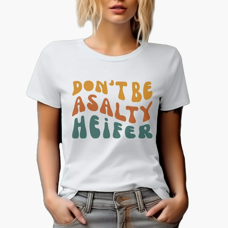 Don't Be A Salty Heifer Shirt Heifer Cow Lover Gift Don't Be A Salty Heifer Shirt Heifer Cow Lover Gift