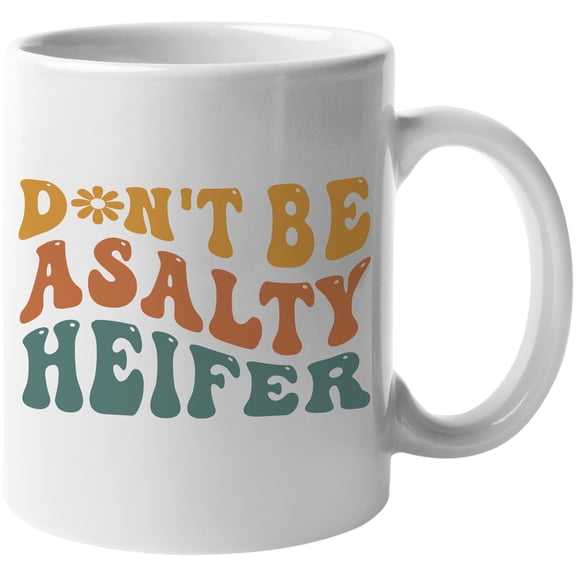 Don't Be a Salty Heifer, Don't Be Rude, Bitter or Angry Quote, Groovy Retro Wavy Text Merch Gift, White 11oz Ceramic Mug