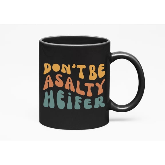 Don't Be a Salty Heifer, Farmer or Cow Lover Themed, Groovy Retro Wavy Text Merch Gift, Black 11oz Ceramic Mug