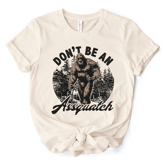 Don't Be a Sasquatch Funny T-Shirt, Retro Bigfoot White and Natural Tee for Outdoor and Camping Dads