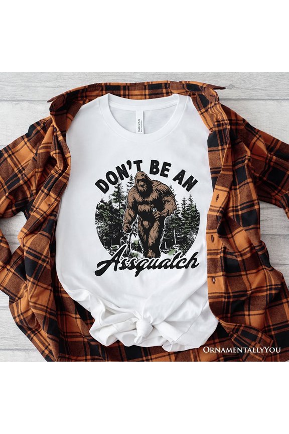 Don't Be a Sasquatch Funny T-Shirt, Retro Bigfoot White and Natural Tee for Outdoor and Camping Dads