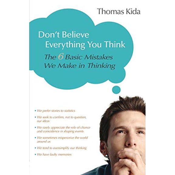 Pre-Owned Don't Believe Everything You Think: The 6 Basic Mistakes We Make in Thinking (Paperback) 1591024080 9781591024088
