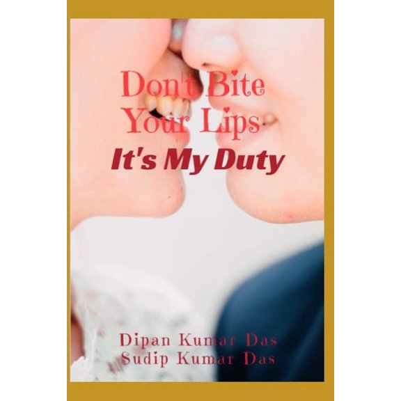 Don't Bite Your Lips, It's My Duty, (Paperback)