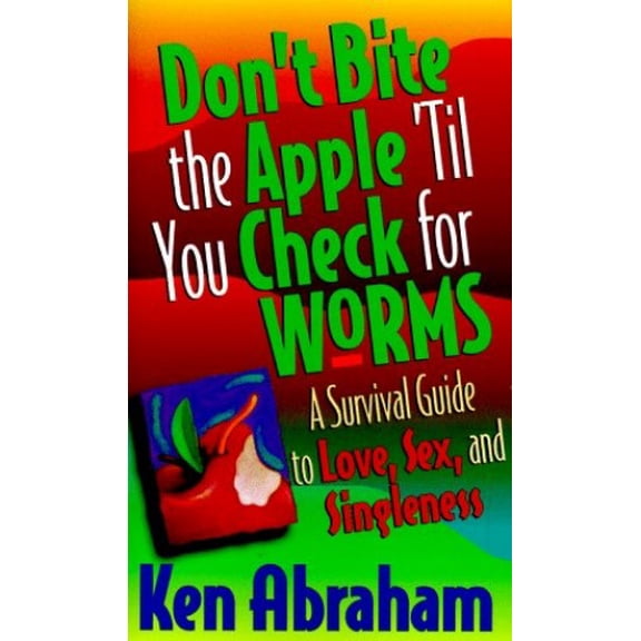 Pre-Owned Don't Bite the Apple 'Til You Check for Worms/a Survival Guide to Love, Sex, and Singleness, 9780800786205, 0800786203, Paperback,