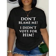 Don't Blame Me - I Didn't Vote for Him T-Shirt