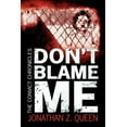 thumbnail image 1 of Don't Blame Me: The Convict Chronicles, (Paperback), 1 of 1