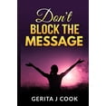 thumbnail image 1 of Don't Block the Message by Gerita J Cook, 1 of 6
