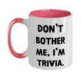 thumbnail image 1 of Don't Bother Me, I'm Trivia. Trivia Two Tone 11oz Mug, Useful Trivia, Cup For Friends, 1 of 2