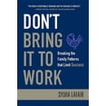 thumbnail image 1 of Don't Bring It to Work: Breaking the Family Patterns That Limit Success, (Hardcover), 1 of 3