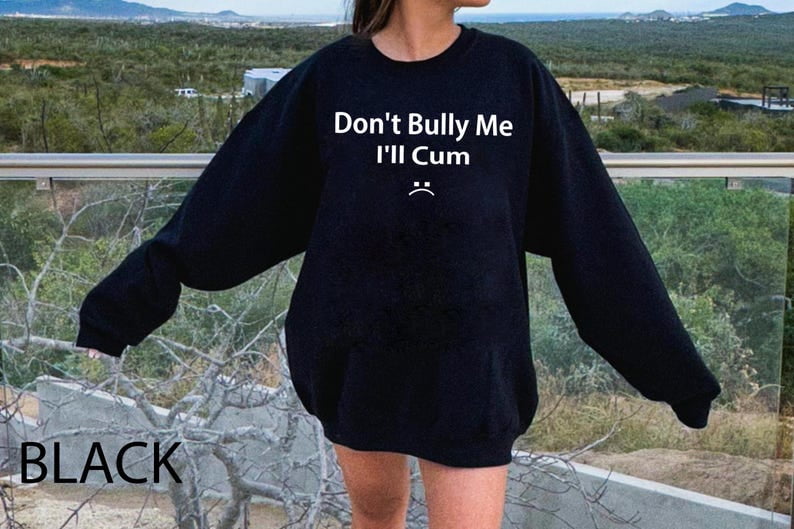 Don't Bully Me I'll come Shirt Unisex, Ironic And Sarcastic Gift Shirt