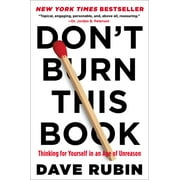 Dont Burn This Book Thinking for Yourself in an Age of Unreason, Hardcover