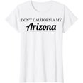 thumbnail image 1 of Don't CALIFORNIA my ARIZONA T-Shirt | Funny and Honest, 1 of 2