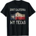 thumbnail image 1 of Don't California My Texas Alamo Lone Star State Flag T-Shirt, 1 of 3