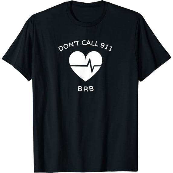 Don't Call 911 BRB POTS Dysautonomia Awareness T-Shirt