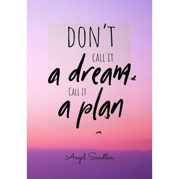"Don't Call It A Dream Call It A Plan", (Paperback)