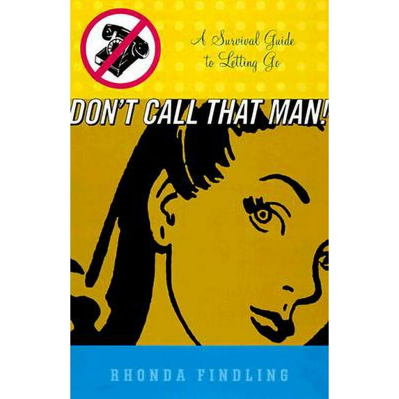 Don't Call That Man! : A Survival Guide to Letting Go (Paperback)