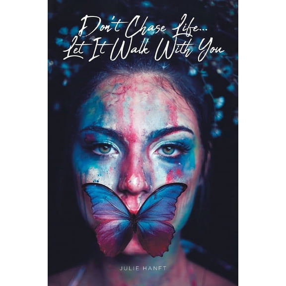 Don't Chase Life...Let It Walk With You (Paperback)