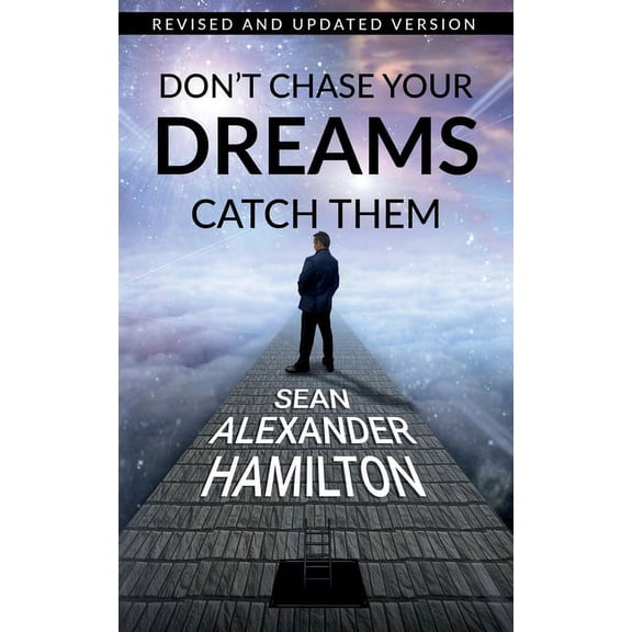 Don't Chase Your Dreams Catch Them: Revised And Updated Version, (Paperback)