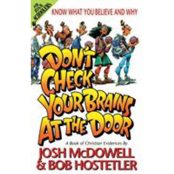 Pre-Owned Don't Check Your Brains at the Door: A Book of Christian Evidences (Know What You Believe and Why) (Paperback) 0849932343 9780849932342