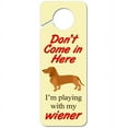thumbnail image 1 of Don't Come in Here I'm Playing with My Wiener Plastic Door Knob Hanger Sign, 1 of 1