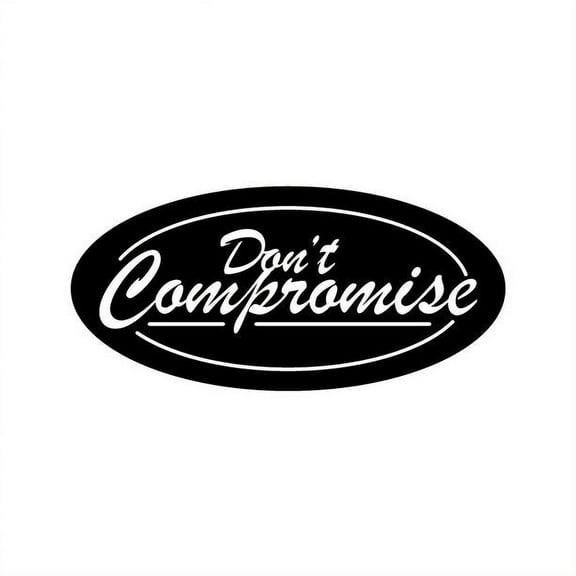 Don't Compromise - Metal Wall Art