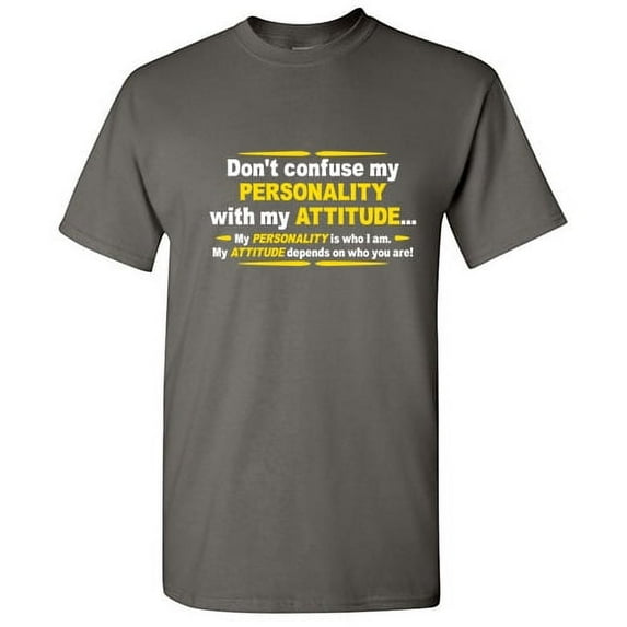 Don't Confuse My Personality With Attitude It Depends On Who You Are Sarcastic Saying Humor Designs Apparel Tees Gift For Mens Funny T Shirt