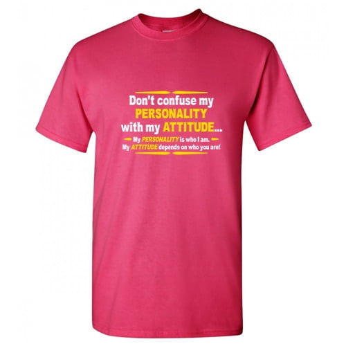 Don't Confuse My Personality With Attitude It Depends On Who You Are Sarcastic Saying Humor Designs Apparel Tees Gift For Mens Funny T Shirt