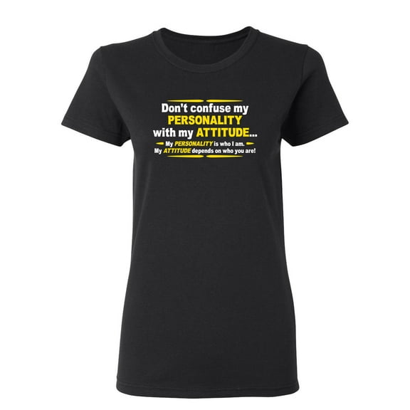 Don't Confuse My Personality With My Attitude Sarcastic Novelty Gift Idea Adult Humor Funny Women's Casual Tees