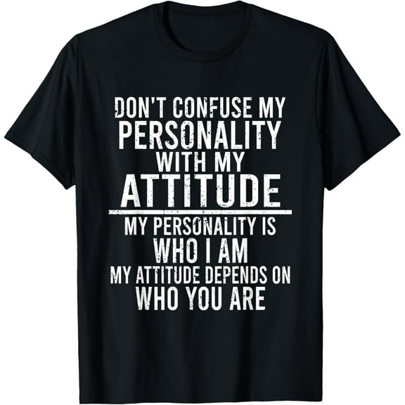 Don't Confuse Personality With My Attitude Funny Sarcastic T-Shirt