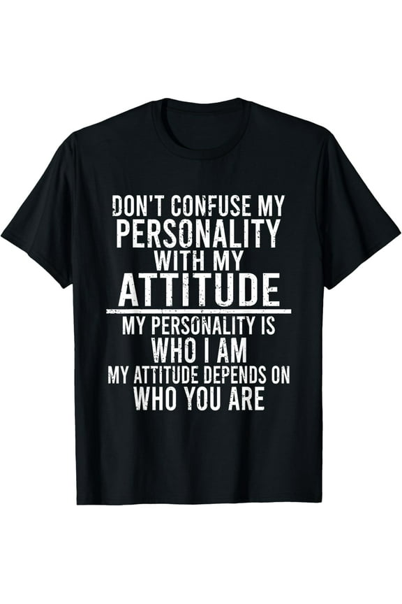 Don't Confuse Personality With My Attitude Funny Sarcastic T-Shirt