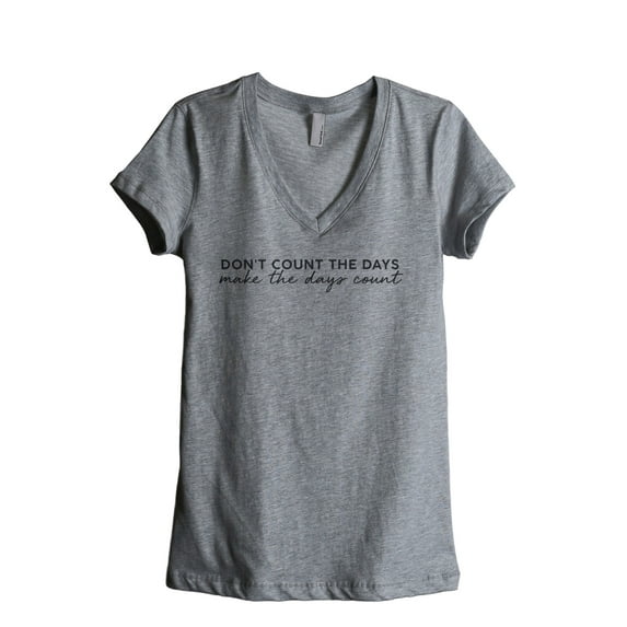 Don't Count The Days Make The Days Count Women's Fashion Relaxed V-Neck T-Shirt Tee Heather Grey Medium