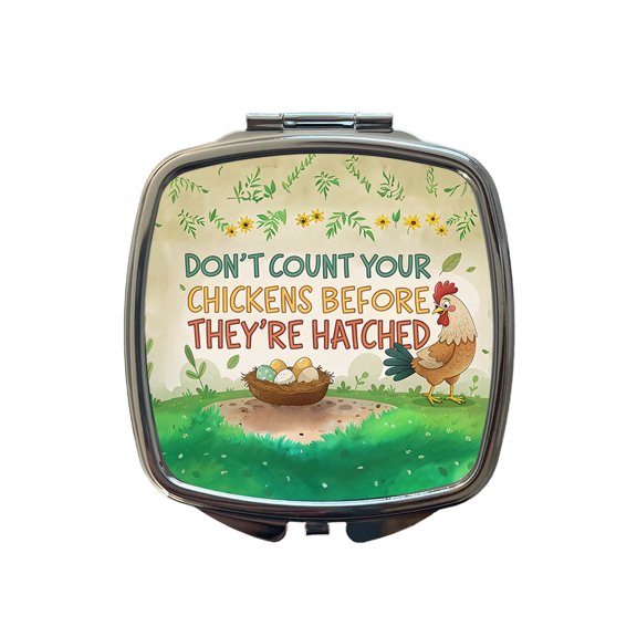 Don't Count Your Chickens Before They're Hatched Funny Saying Travel Makeup Handbag Purse Small Pocket Compact Mirror