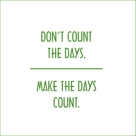 Don't Count the Days, Make the Days Count Vinyl Quote - Small - Grass