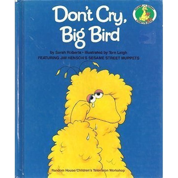 Pre-Owned Don't Cry, Big Bird (A Sesame Street Start-to-Read Book), 9780394848686, 0394848683, Hardcover,