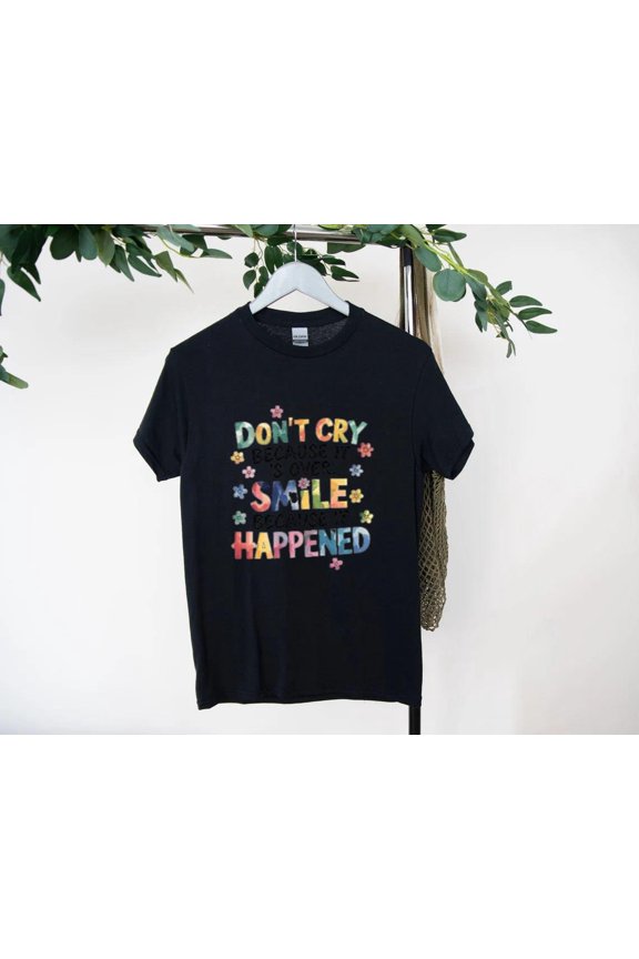 Don’t Cry Inspirational Uplifting Quote Minimal Style T-Shirt, for men & women, up to size 5XL